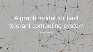 fault-tolerant graph theory Fault tolerant approaches. fault-tolerant graph theory Fault tolerant approaches.