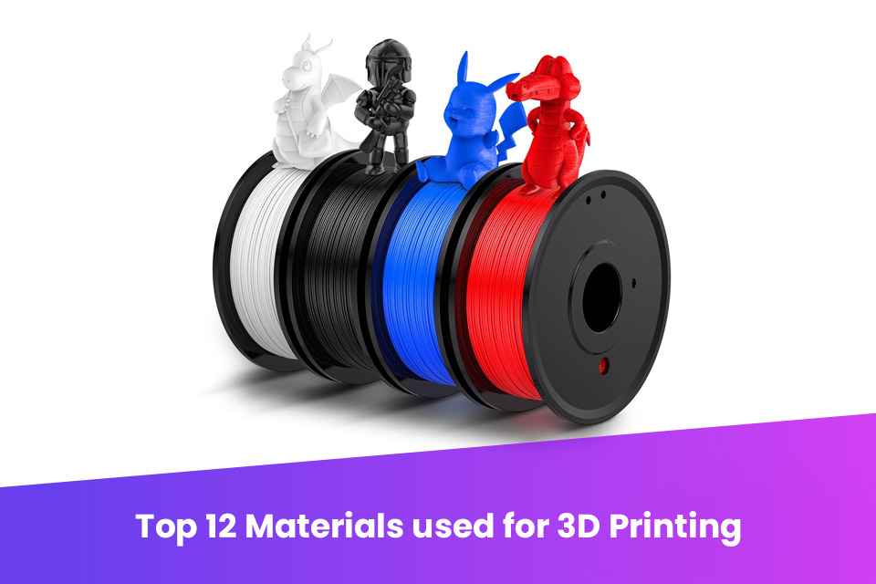 TOP 12 MATERIALS USED FOR 3D PRINTING - MAKENICA